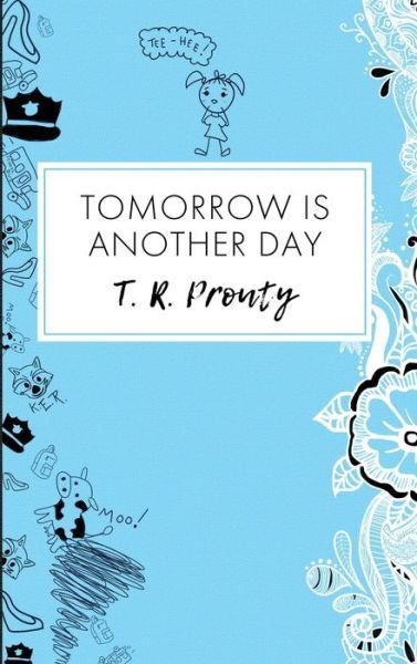 T R Prouty · Tomorrow Is Another Day (Hardcover bog) (2020)