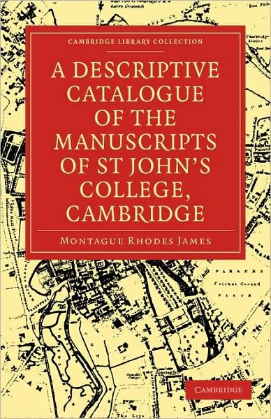 Cover for Montague Rhodes James · A Descriptive Catalogue of the Manuscripts in the Library of St John's College, Cambridge - Cambridge Library Collection - History of Printing, Publishing and Libraries (Paperback Bog) (2009)