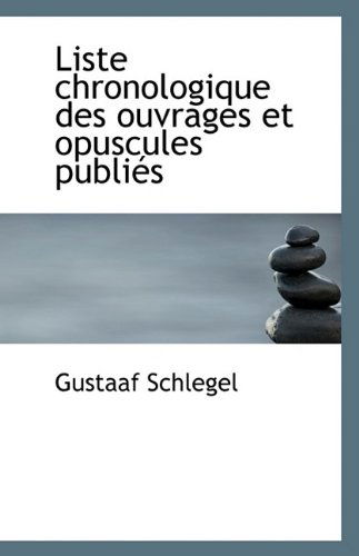 Cover for Gustaaf Schlegel · Liste Chronologique Des Ouvrages et Opuscules Publiés (Paperback Book) (2009)