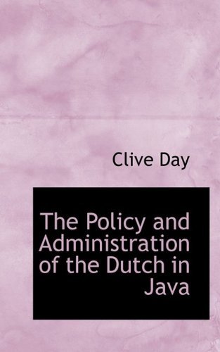 Cover for Clive Day · The Policy and Administration of the Dutch in Java (Paperback Book) (2009)