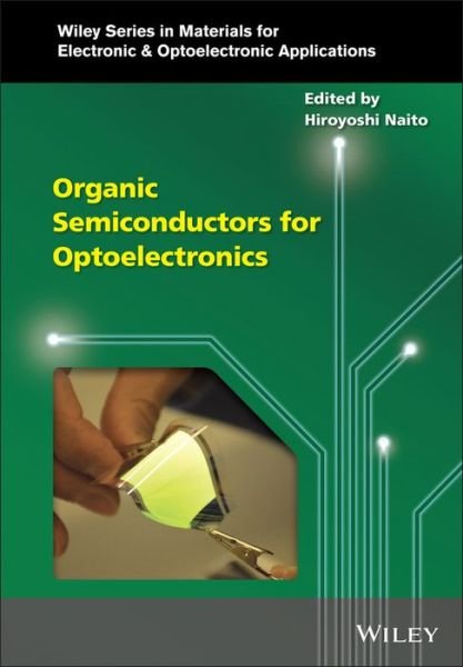 Cover for H Naito · Organic Semiconductors for Optoelectronics - Wiley Series in Materials for Electronic &amp; Optoelectronic Applications (Innbunden bok) (2021)