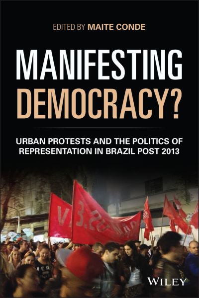 Cover for M Conde · Manifesting Democracy?: Urban Protests and the Politics of Representation in Brazil Post 2013 - Antipode Book Series (Paperback Book) (2022)