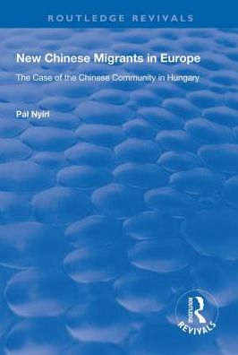 Cover for Pal Nyiri · New Chinese Migrants in Europe: The Case of the Chinese Community in Hungary - Routledge Revivals (Hardcover Book) (2018)