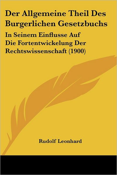 Cover for Rudolf Leonhard · Der Allgemeine Theil Des Burgerlichen Gesetzbuchs (Paperback Book) (2010)