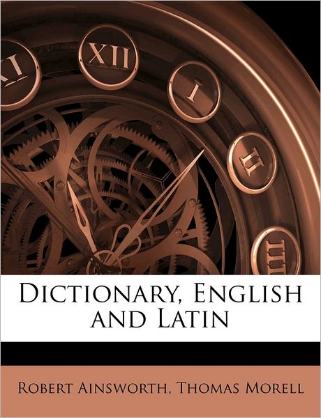 Cover for Ainsworth · Dictionary, English and Latin (Book)