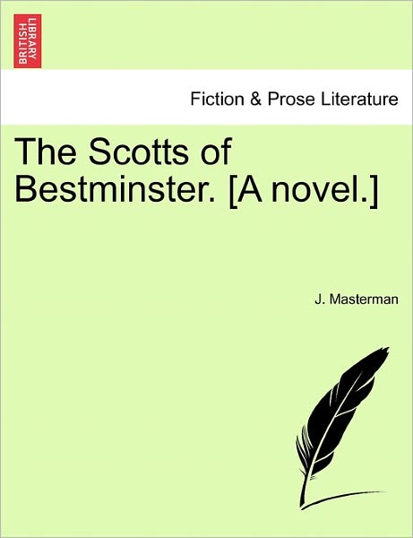 Cover for J Masterman · The Scotts of Bestminster. [a Novel.] (Paperback Book) (2011)