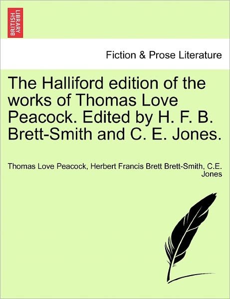 Cover for Thomas Love Peacock · The Halliford Edition of the Works of Thomas Love Peacock. Edited by H. F. B. Brett-smith and C. E. Jones. (Paperback Book) (2011)