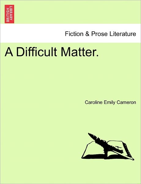Cover for Caroline Emily Cameron · A Difficult Matter. (Paperback Book) (2011)