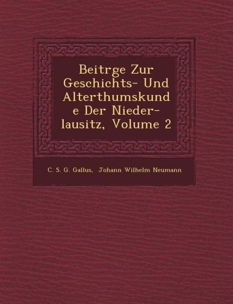 Cover for C S G Gallus · Beitr Ge Zur Geschichts- Und Alterthumskunde Der Nieder-lausitz, Volume 2 (Paperback Book) (2012)