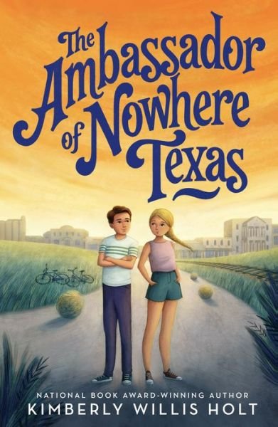 Cover for Kimberly Willis Holt · The Ambassador of Nowhere Texas (Hardcover Book) (2021)