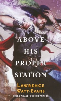 Cover for Lawrence Watt-Evans · Above His Proper Station (Book) (2017)