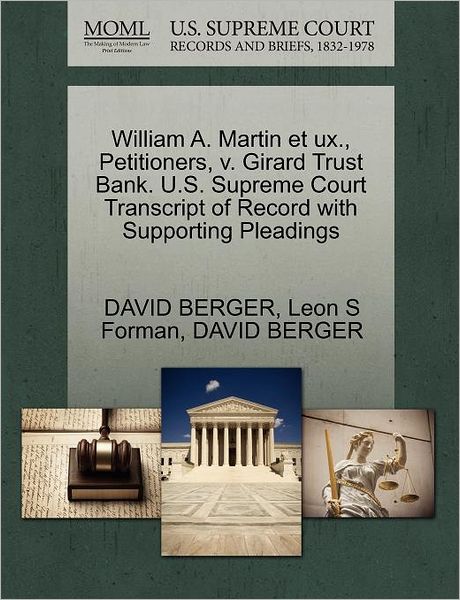 Cover for David Berger · William A. Martin et Ux., Petitioners, V. Girard Trust Bank. U.s. Supreme Court Transcript of Record with Supporting Pleadings (Paperback Book) (2011)