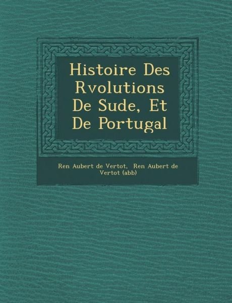 Cover for Ren · Histoire Des R Volutions De Su De, et De Portugal (Paperback Bog) (2012)