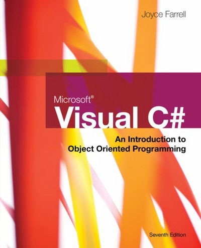 Microsoft Visual C#: An Introduction to Object-Oriented Programming - Joyce Farrell - Bøker - Cengage Learning, Inc - 9781337102100 - 13. juli 2017