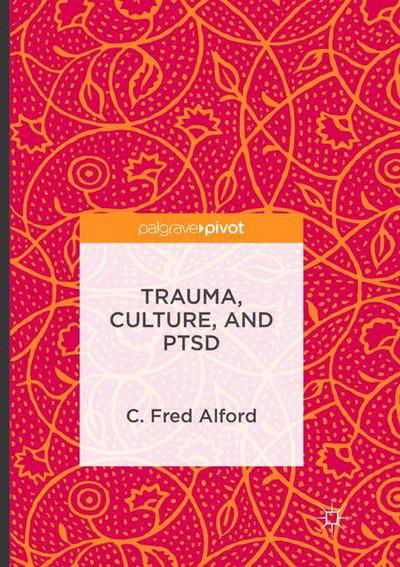 Cover for C. Fred Alford · Trauma, Culture, and PTSD (Paperback Book) [Softcover reprint of the original 1st ed. 2016 edition] (2018)