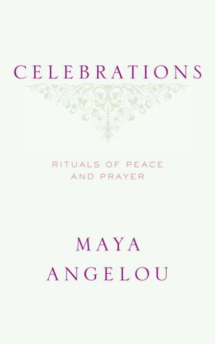 Cover for Maya Angelou · Celebrations: Rituals of Peace and Prayer (Hardcover bog) [First edition] (2006)