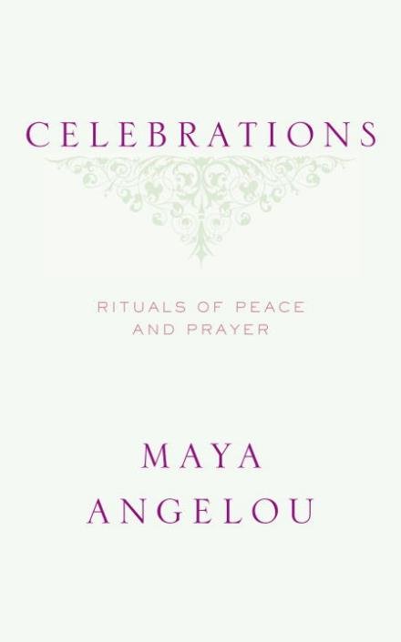 Celebrations: Rituals of Peace and Prayer - Maya Angelou - Books - Random House - 9781400066100 - October 24, 2006