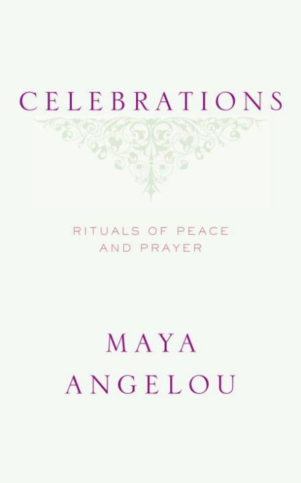 Cover for Maya Angelou · Celebrations: Rituals of Peace and Prayer (Inbunden Bok) [First edition] (2006)