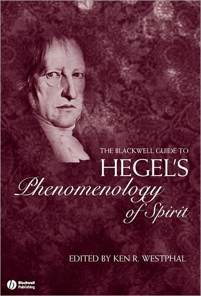Cover for K Westphal · The Blackwell Guide to Hegel's Phenomenology of Spirit - Blackwell Guides to Great Works (Paperback Book) (2009)