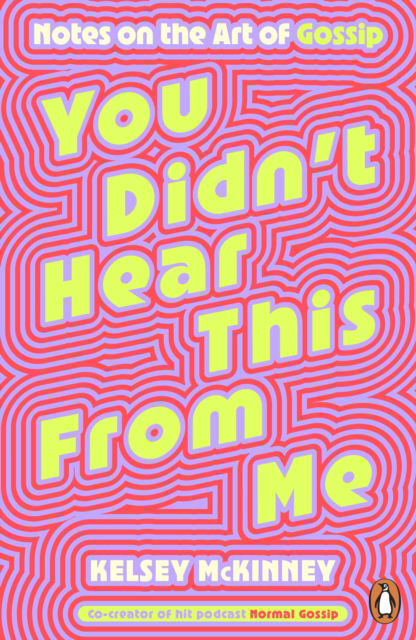 You Didn't Hear This From Me: Notes on the Art of Gossip - Kelsey McKinney - Books - Penguin Books Ltd - 9781405975100 - November 20, 2025