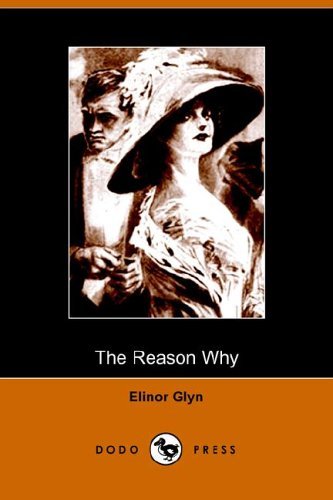 The Reason Why - Elinor Glyn - Libros - Dodo Press - 9781406501100 - 25 de octubre de 2005