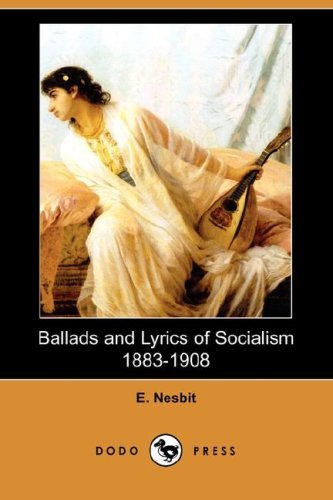 Cover for E. Nesbit · Ballads and Lyrics of Socialism 1883-1908 (Dodo Press) (Taschenbuch) (2008)