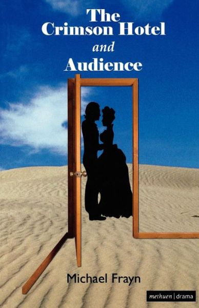 The Crimson Hotel and Audience - Modern Plays - Michael Frayn - Books - Bloomsbury Publishing PLC - 9781408101100 - July 25, 2007