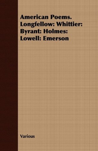 American Poems. Longfellow: Whittier: Byrant: Holmes: Lowell: Emerson - V/A - Bøger - Sayani Press - 9781409779100 - 30. juni 2008