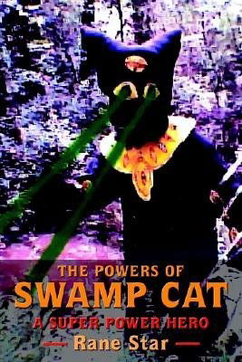 Cover for Rane Star · The Powers of Swamp Cat: a Super Power Hero (Hardcover Book) (2003)