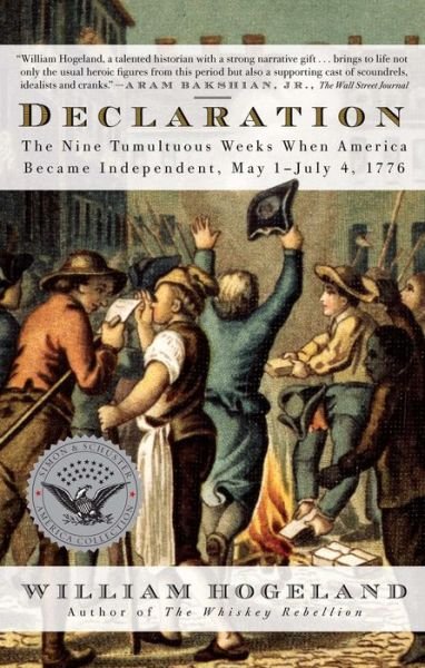 Cover for William Hogeland · Declaration: The Nine Tumultuous Weeks When America Became Independent, May 1-July 4, 1776 (Paperback Bog) (2011)