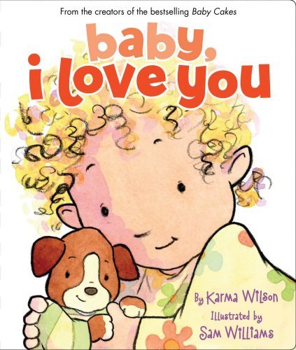 Cover for Karma Wilson · Baby, I Love You (Board book) [Brdbk edition] (2009)