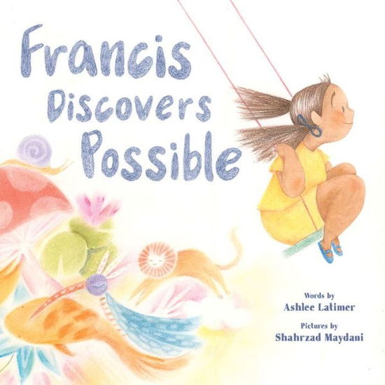 Cover for Ashlee Latimer · Francis Discovers Possible (Hardcover Book) (2022)