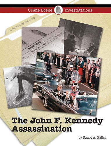 Cover for Stuart A. Kallen · The John F. Kennedy Assassination (Crime Scene Investigations) (Hardcover Book) (2009)