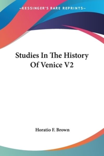 Cover for Horatio F. Brown · Studies in the History of Venice V2 (Paperback Book) (2006)