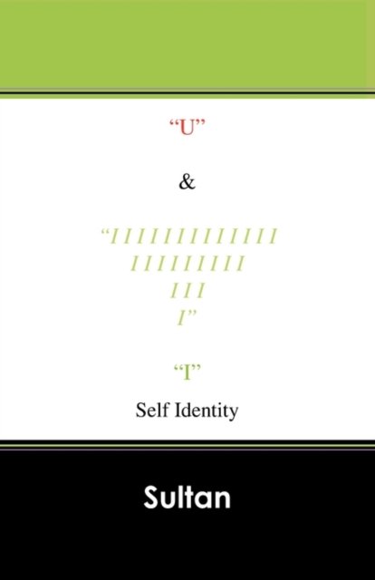 U & Iiiiiiiiiiiiiiiiiiiiiiiiiii: Self Identity - Sultan - Kirjat - Outskirts Press - 9781432762100 - perjantai 13. elokuuta 2010