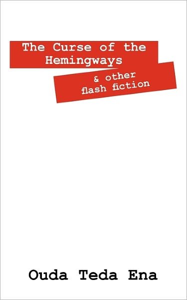 Cover for Ouda Teda Ena · The Curse of the Hemingways: And Other Flash Fiction (Taschenbuch) (2011)