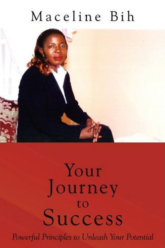 Cover for Maceline Bih · Your Journey to Success: Powerful Principles to Unleash Your Potential (Paperback Book) (2008)