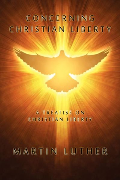 Cover for Martin Luther · Concerning Christian Liberty: a Treatise on Christian Liberty (Paperback Book) (2024)