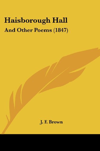 Cover for J. F. Brown · Haisborough Hall: and Other Poems (1847) (Paperback Book) (2008)