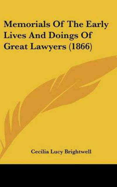 Cover for C L Brightwell · Memorials of the Early Lives and Doings of Great Lawyers (1866) (Hardcover Book) (2008)