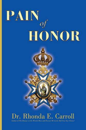 Cover for Dr. Rhonda E. Carroll · Pain of Honor (Paperback Book) (2009)
