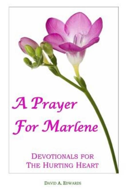 Cover for David A. Edwards · A Prayer for Marlene: Devotionals for the Hurting Heart (Paperback Book) (2008)