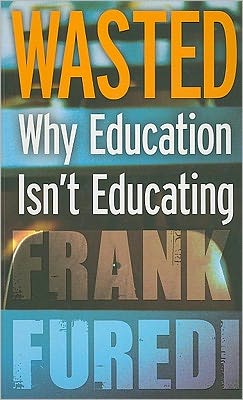 Cover for Frank Furedi · Wasted: Why Education Isn't Educating (Pocketbok) (2011)