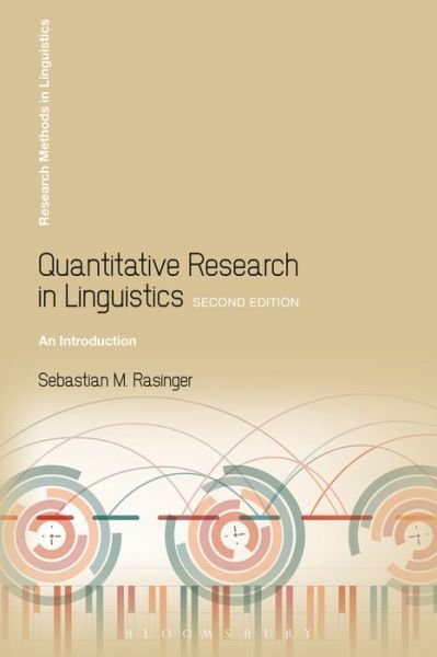Cover for Rasinger, Professor Sebastian M. (Anglia Ruskin University, Cambridge, UK) · Quantitative Research in Linguistics: An Introduction - Research Methods in Linguistics (Paperback Bog) (2013)