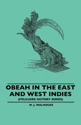 Cover for M. J. Walhouse · Obeah in the East and West Indies (Folklore History Series) (Paperback Book) (2010)