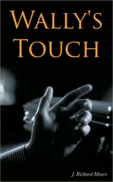 Cover for J Richard Moore · Wally's Touch (Paperback Book) (2010)