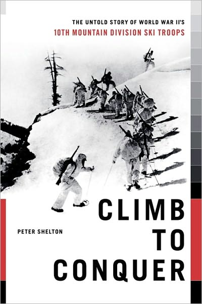 Cover for Peter Shelton · Climb to Conquer: The Untold Story of WWII's 10th Mountain Division (Paperback Book) (2011)