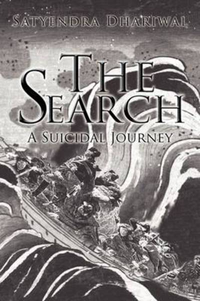 Cover for Satyendra Dhariwal · The Search: a Suicidal Journey (Paperback Book) (2011)