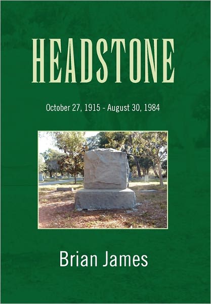 Headstone - Brian James - Books - Xlibris Corporation - 9781456887100 - March 25, 2011