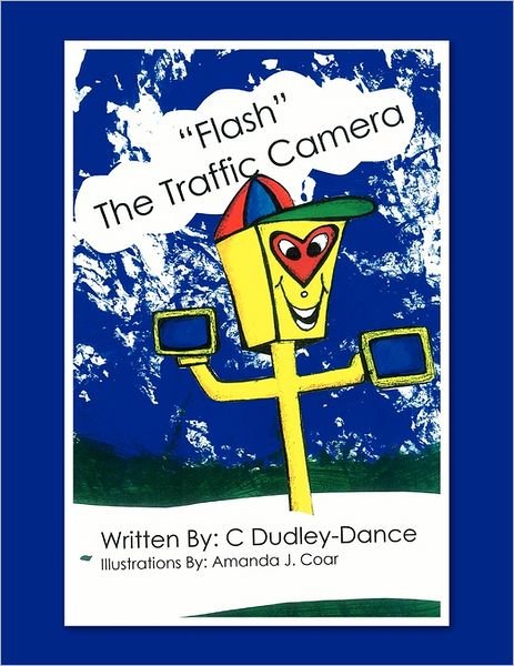 Cover for C Dudley-dance · ''flash'' the Traffic Camera (Paperback Bog) (2011)
